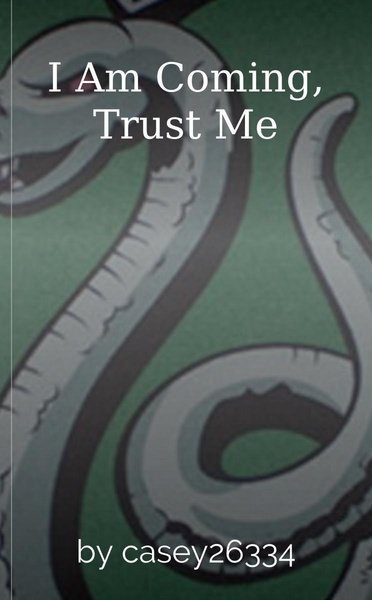 I Am Coming, Trust Me